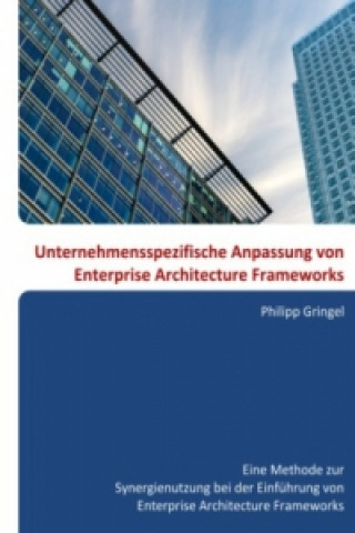 Kniha Unternehmensspezifische Anpassung von Enterprise Architecture Frameworks Philipp Gringel