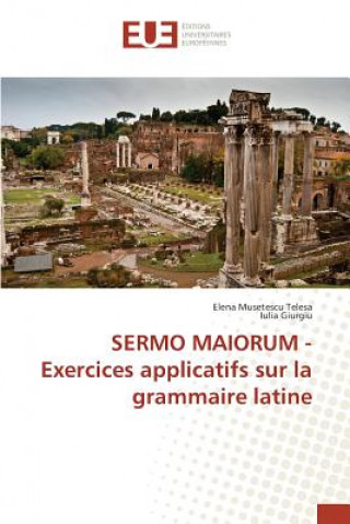 Knjiga Sermo Maiorum - Exercices Applicatifs Sur La Grammaire Latine 