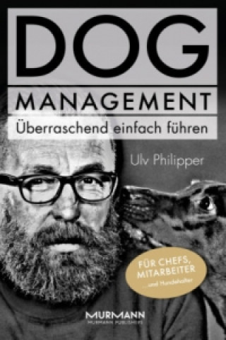 Книга DOG Management. Überraschend einfach führen Ulv Philipper