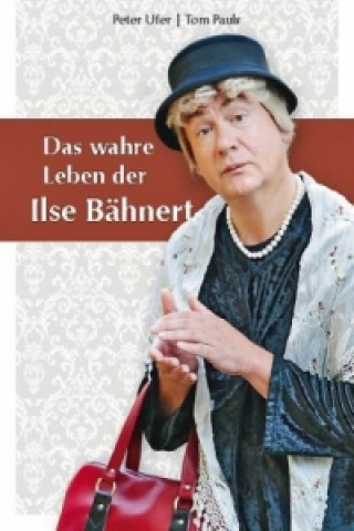 Book Das wahre Leben der Ilse Bähnert Peter Ufer