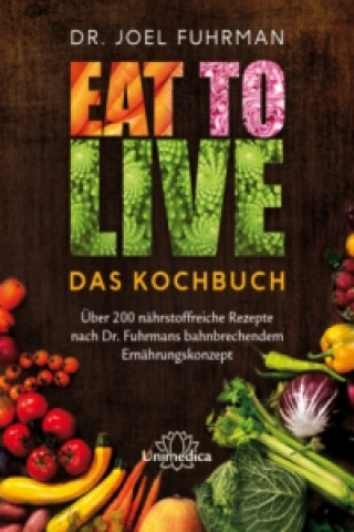 Книга Eat to Live - Das Kochbuch Joel Fuhrman