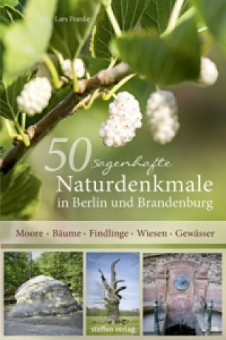 Carte 50 sagenhafte Naturdenkmale in Berlin und Brandenburg Lars Franke