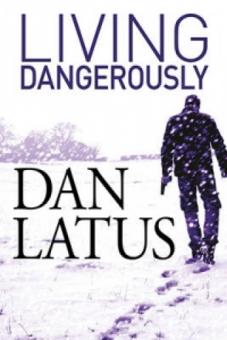 Knjiga Living Dangerously Dan Latus