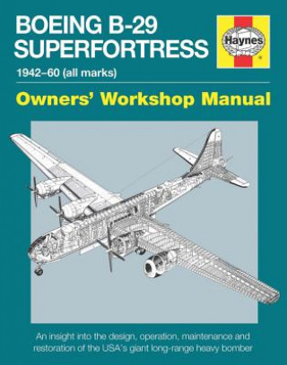 Kniha Boeing B-29 Superfortress Owners' Workshop Manual Simon Howlett