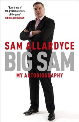 Könyv Big Sam: My Autobiography Sam Allardyce