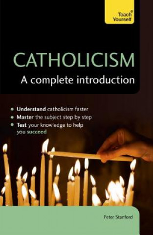 Kniha Catholicism: A Complete Introduction: Teach Yourself Peter Stanford