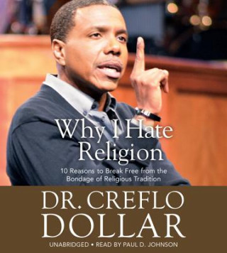 Audio Why I Hate Religion Creflo A. Dollar