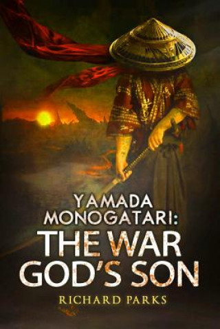 Kniha Yamada Monogatari: The War God's Son Richard Parks