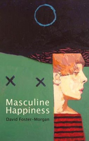 Könyv Masculine Happiness David Foster Morgan