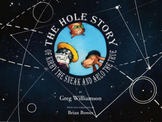 Buch Hole Story of Kirby the Sneak and Arlo the True Greg Williamson