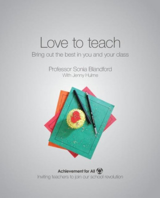 Kniha Love to Teach: Bring Out the Best in You and Your Class Sonia Blandford