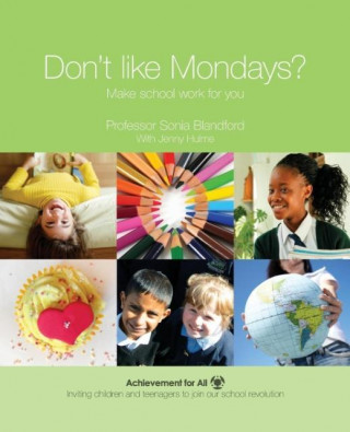 Kniha Don't Like Mondays?: Make School Work for You Sonia Blandford