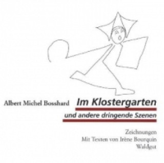 Knjiga Im Klostergarten und andere dringende Szenen Albert Michel Bosshard