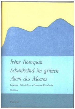 Kniha Schaukelnd im grünen Atem des Meeres Irène Bourquin