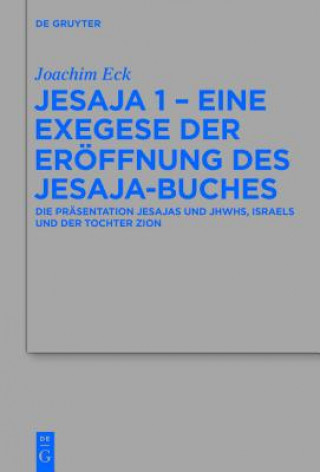 Kniha Jesaja 1 - Eine Exegese Der Eroeffnung Des Jesaja-Buches Joachim Eck