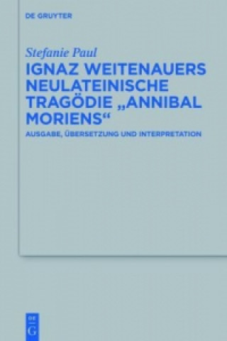 Könyv Ignaz Weitenauers neulateinische Tragödie "Annibal moriens" Stefanie Paul