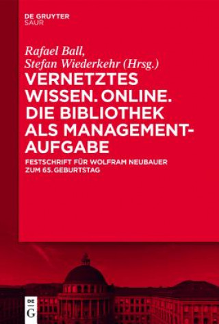 Kniha Vernetztes Wissen. Online. Die Bibliothek als Managementaufgabe Rafael Ball