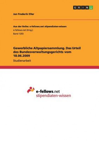 Książka Gewerbliche Altpapiersammlung. Das Urteil des Bundesverwaltungsgerichts vom 18.06.2009 Jan Frederik Eller