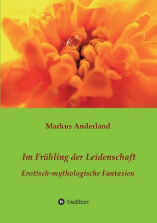 Книга Im Fruhling der Leidenschaft Markus Anderland