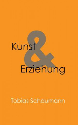 Könyv Kunst und Erziehung Tobias Schaumann