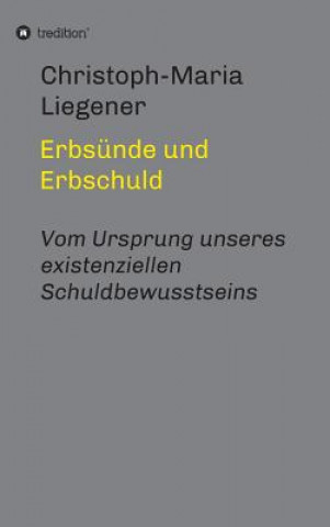 Kniha Erbsunde und Erbschuld Christoph-Maria Liegener