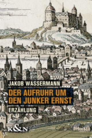 Knjiga Der Aufruhr um den Junker Ernst Jakob Wassermann