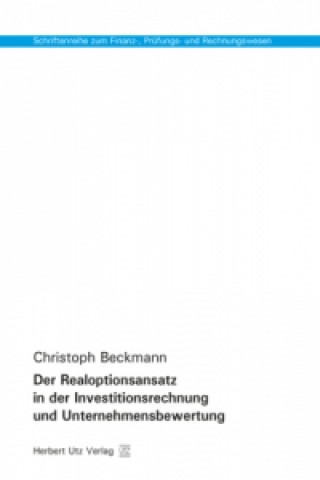 Buch Der Realoptionsansatz in der Investitionsrechnung und Unternehmensbewertung Christoph Beckmann