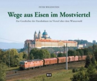 Книга Wege aus Eisen im Mostviertel Peter Wegenstein