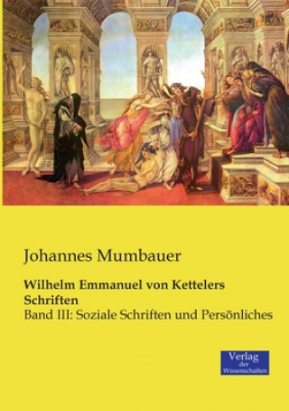 Kniha Wilhelm Emmanuel von Kettelers Schriften Johannes Mumbauer