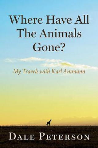 Kniha Where Have All the Animals Gone? Dale Peterson