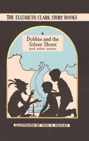 Könyv Dobbin and the Silver Shoes Elizabeth Clark