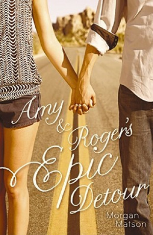 Книга Amy & Roger's Epic Detour Morgan Matson