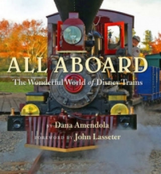 Könyv All Aboard: The Wonderful World Of Disney Trains Dana Amendola