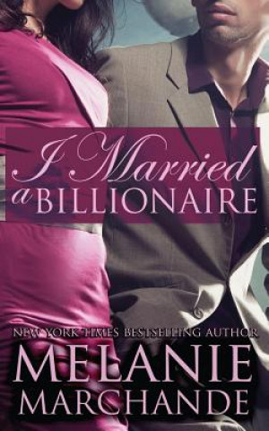 Książka I Married a Billionaire (Contemporary Romance) Melanie Marchande