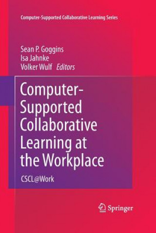 Książka Computer-Supported Collaborative Learning at the Workplace Sean P. Goggins