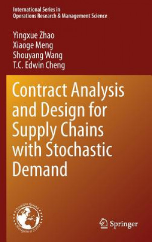 Könyv Contract Analysis and Design for Supply Chains with Stochastic Demand Yingxue Zhao