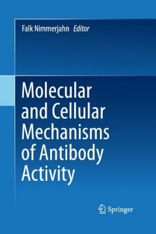 Kniha Molecular and Cellular Mechanisms of Antibody Activity Falk Nimmerjahn