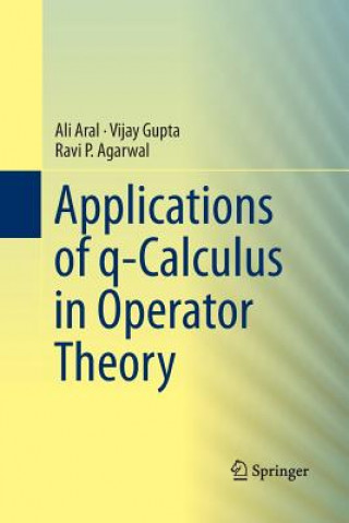 Knjiga Applications of q-Calculus in Operator Theory Ali Aral