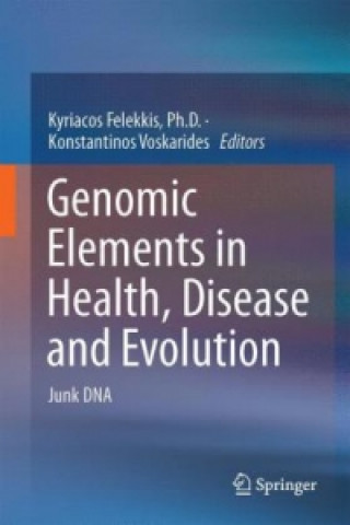 Könyv Genomic Elements in Health, Disease and Evolution Kyriacos Felekkis