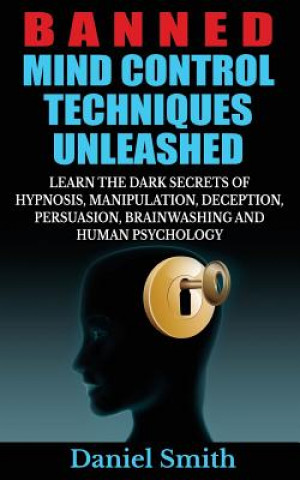Kniha Banned Mind Control Techniques Unleashed Daniel Smith