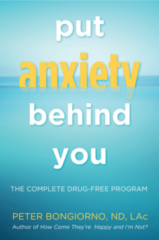 Könyv Put Anxiety Behind You Peter Bongiorno