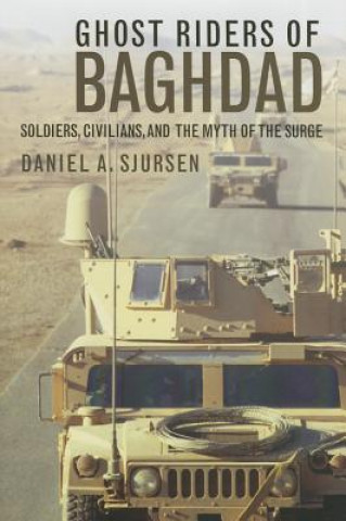 Buch Ghost Riders of Baghdad - Soldiers, Civilians, and the Myth of the Surge Daniel A. Sjursen