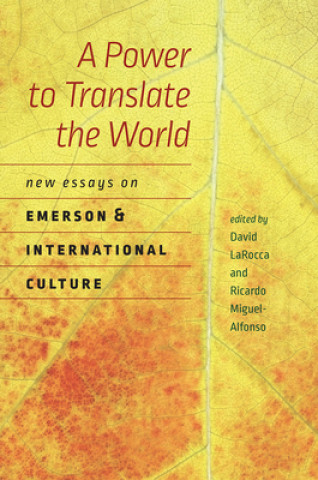 Carte Power to Translate the World - New Essays on Emerson and International Culture David LaRocca
