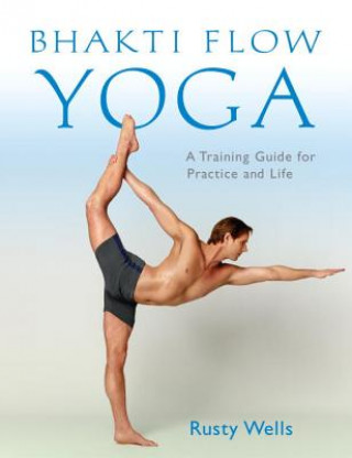 Könyv Bhakti Flow Yoga Rusty Wells