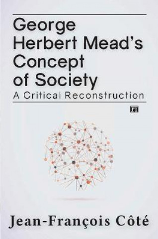 Kniha George Herbert Mead's Concept of Society Jean-Francois Cote