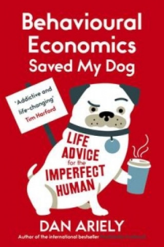 Knjiga Behavioural Economics Saved My Dog Dan Ariely