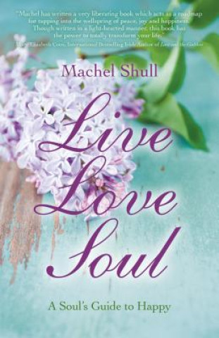 Carte Live Love Soul - A Soul`s Guide to Happy Machel Shull