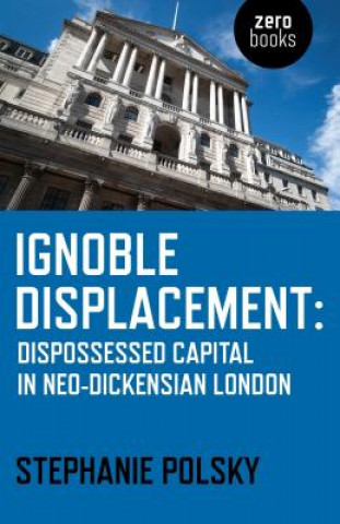 Buch Ignoble Displacement Stephanie Polsky