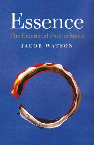 Книга Essence: The Emotional Path to Spirit Jacob Watson