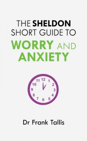 Kniha Sheldon Short Guide to Worry and Anxiety Frank Tallis